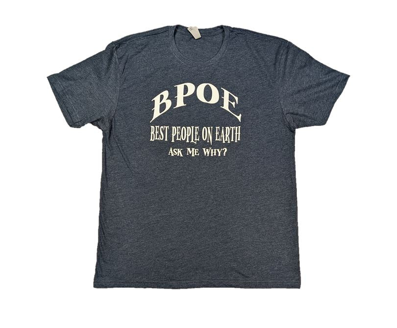 BPOE - Best People On Earth Shirt Ask Me Why?